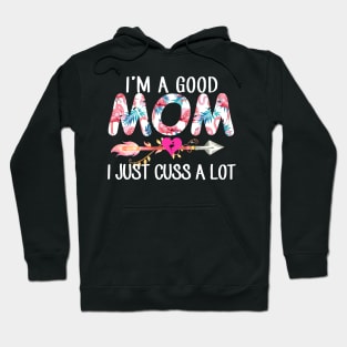 I'm A Good Mom Flamingo I Just Cuss A Lot Hoodie